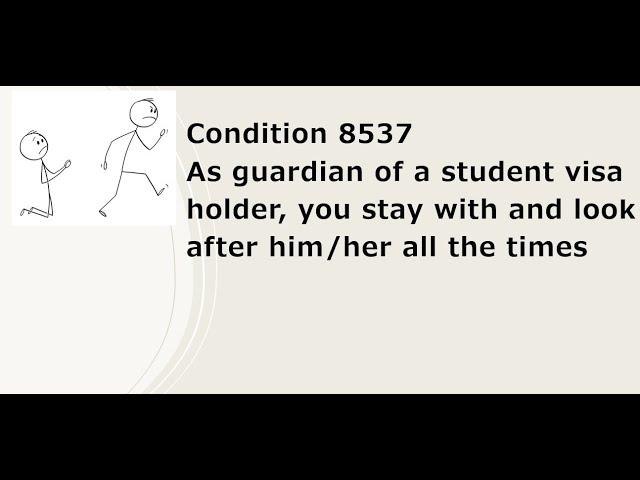 Condition 8537 requires guardian to look after a student visa holder while he or she is in Australia