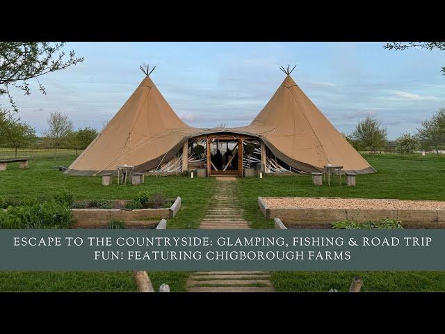 Escape to the Countryside: Glamping, Fishing & Road Trip Fun! (Featuring Chigborough Farms)