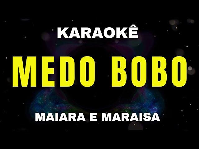 Karaokê - Medo Bobo - Maiara e Maraisa