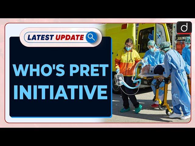 WHO's PRET Initiative: Latest update | Drishti IAS English