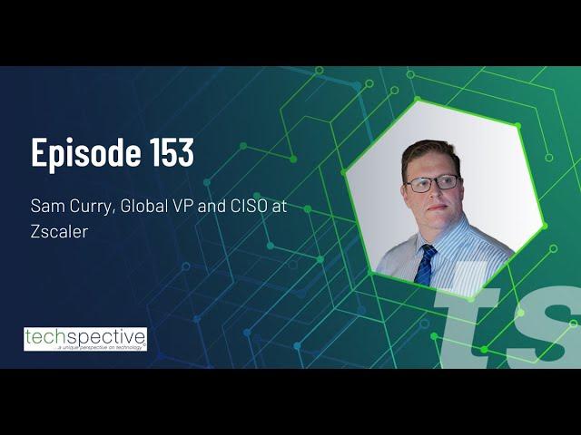 TechSpective Podcast 153 - Sam Curry