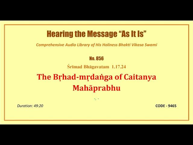 0856 SB 1 17 24, The Brhad mrdanga of Caitanya Mahaprabhu, CODE   9465 mp3