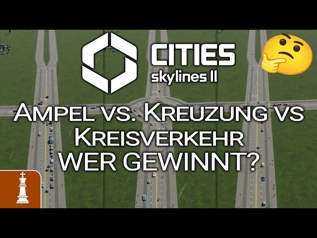 AMPEL vs. Kreuzung vs. KREISVERKEHR wo fließt der Verkehr am besten in Cities: Skylines 2 | deutsch