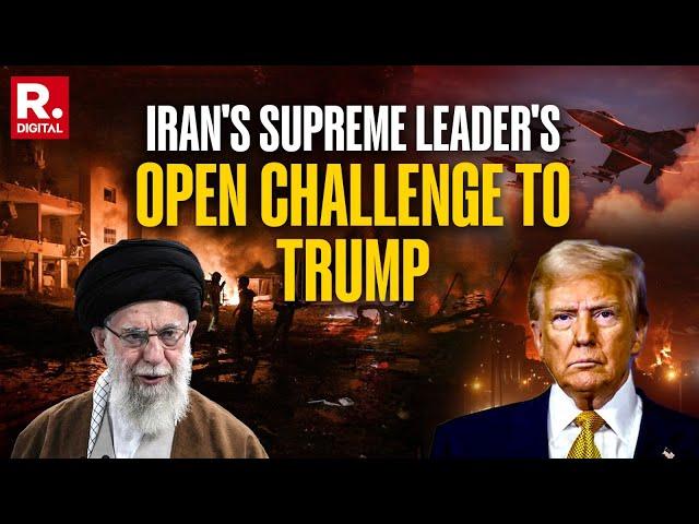 After Trump Demands Unconditional Surrender, Khamenei Rejects It and Issues Open Challenge