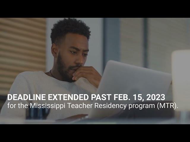 Mississippi Teacher Residency Application Deadline Extended
