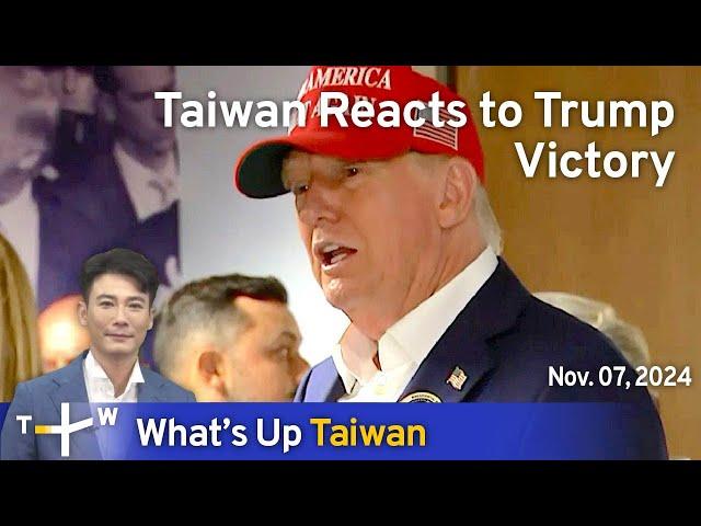 Taiwan Reacts to Trump Victory, What's Up Taiwan – News at 20:00, November 7, 2024｜TaiwanPlus News