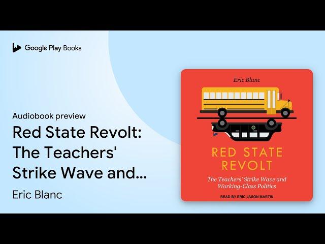 Red State Revolt: The Teachers' Strike Wave and… by Eric Blanc · Audiobook preview