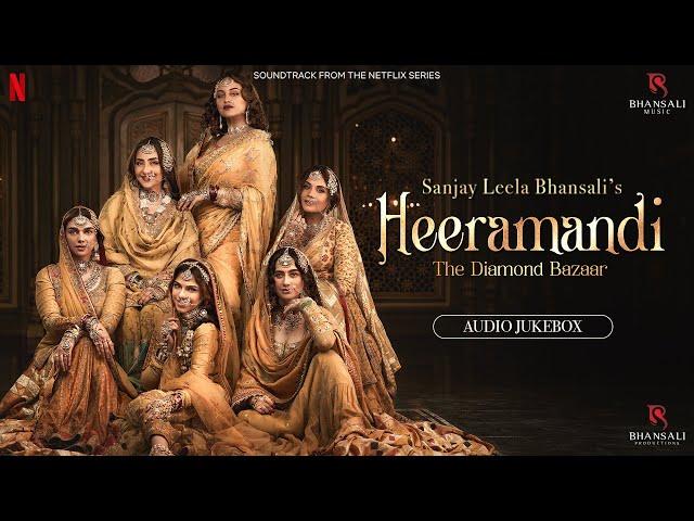 Heeramandi - Audio Jukebox | Sanjay Leela Bhansali | Netflix | Bhansali Music