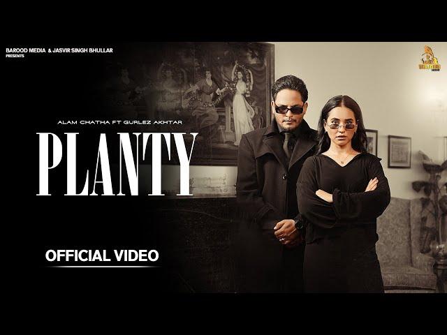 Planty ( Full Song ) Alam Chatha & Gurlez Akhtar | Beat Cop |  Latest Punjabi Song 2024 | New Song