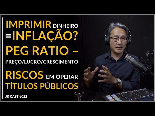 JKCast#22 A Impressão monetária nessa crise vai gerar inflação? Riscos ao operar Títulos Públicos