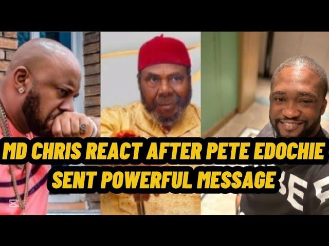 MD CHRIS REACT AFTER PETE EDOCHIE SEND STRONG MESSAGE TO HIM