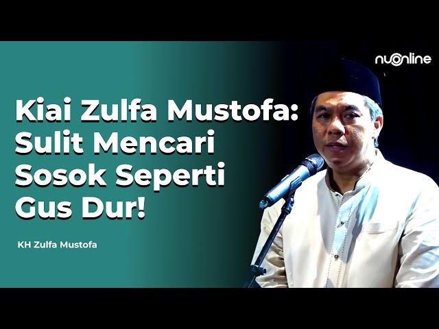 KH Zulfa Mustofa Sebut Gus Dur seperti Umar Bin Abdul Aziz, Alasannya Seperti ini...