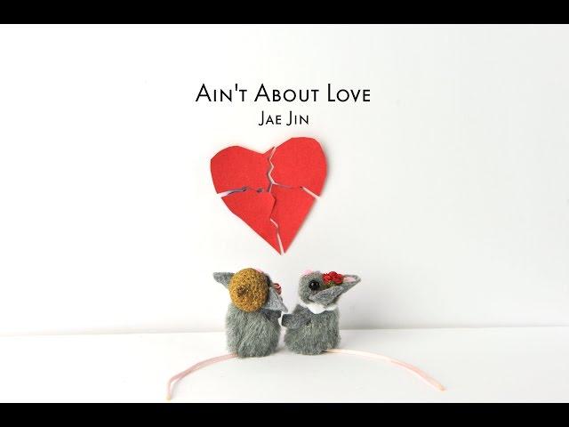 Jae Jin  ( 재진 ) - Ain't About Love [Official Video]