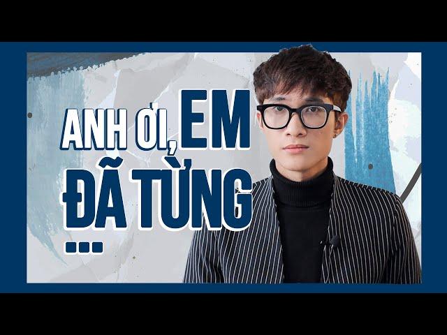 Anh ơi, em đã từng ... | Tizi Đích Lép