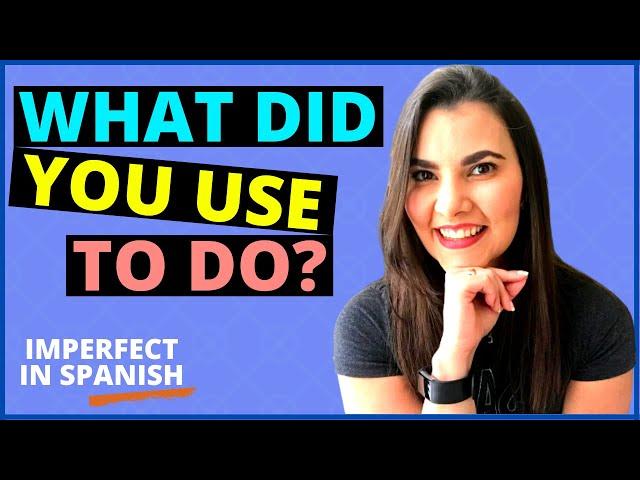 IMPERFECT TENSE SPANISH – LEARN SPANISH PAST TENSE (Part 2)