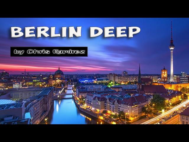 Deep House 2017 - Berlin Deep - Chris Ramirez