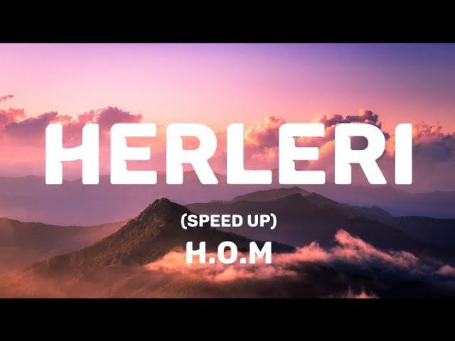 H.O.M- Herleri (Speed Up/Lyrics)