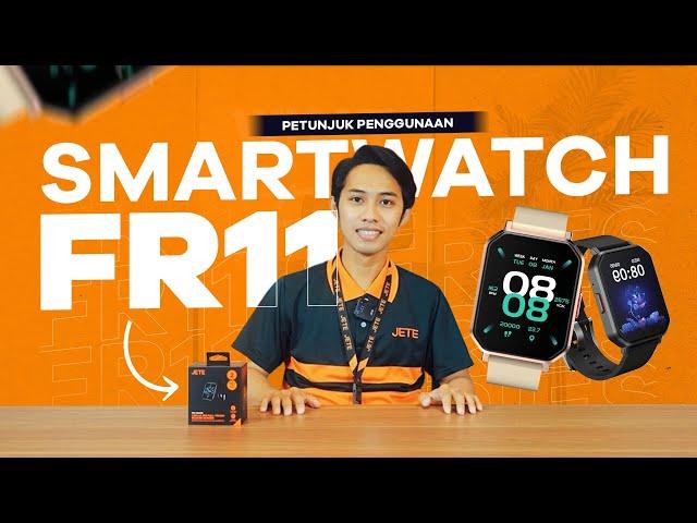 PETUNJUK PENGGUNAAN JETE SMARTWATCH FR11