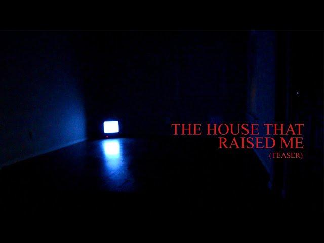 The House That Raised Me - Indie Horror Film by RezDragon (Teaser)