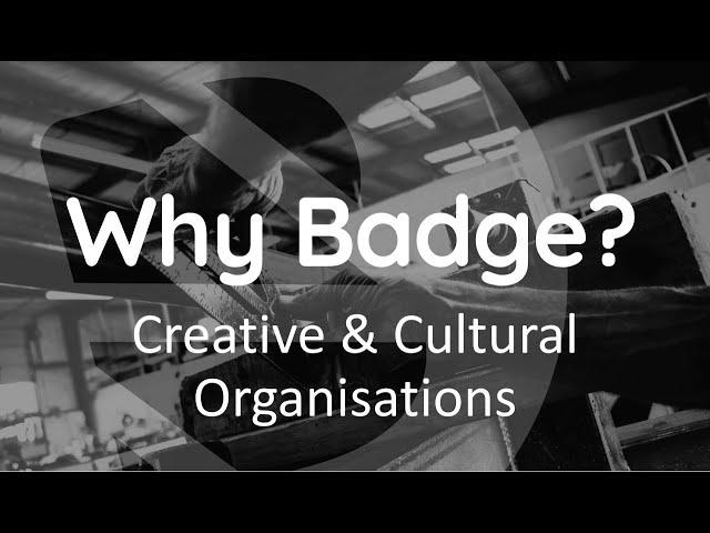 Why Badge? Creative & Cultural Organisations | Badge Nation