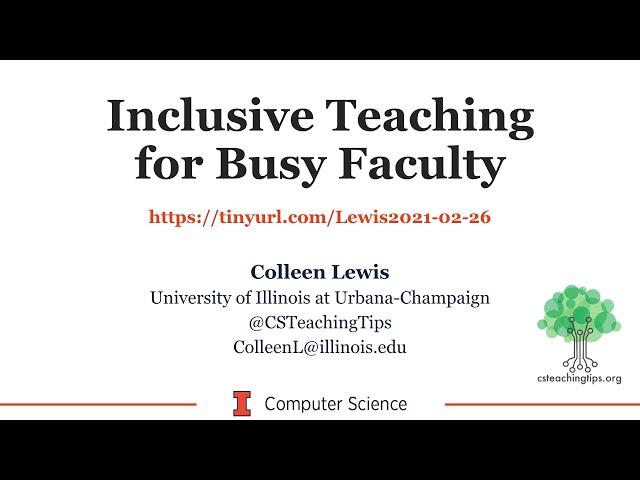 Inclusive Teaching for Busy Faculty - Colleen Lewis - Pitt CS Colloquium (Feb 26, 2021)