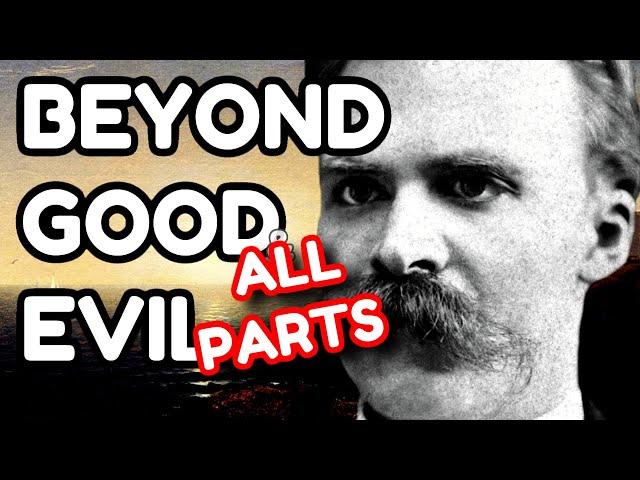 NIETZSCHE Explained: Beyond Good and Evil (ALL PARTS)