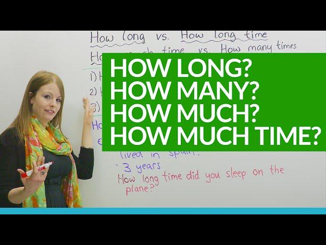 How to Ask Questions: HOW LONG, HOW MUCH...