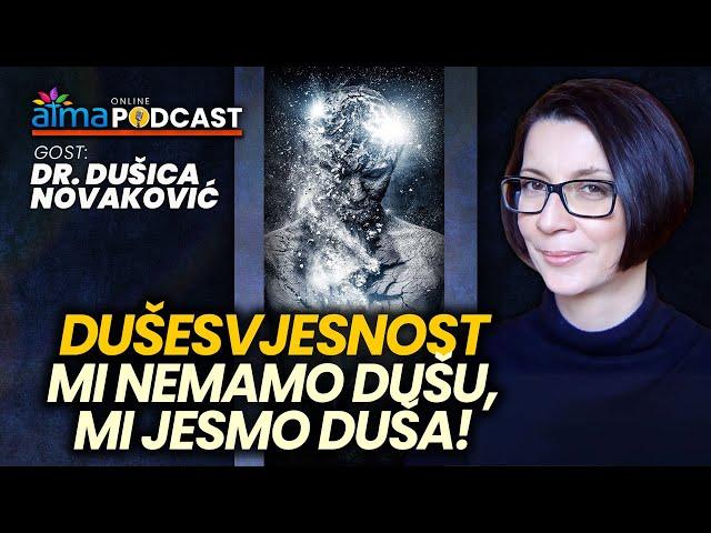 "MI NEMAMO DUŠU, MI JESMO DUŠA!" / Dr. Dušica Novaković / Atma podcast