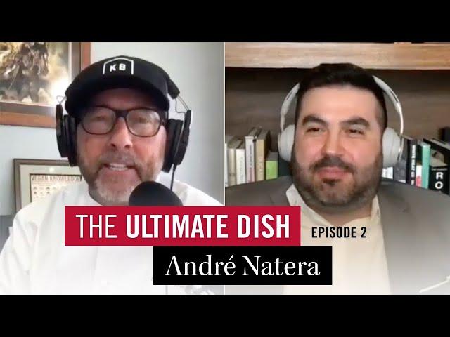 Mindset, Mentorship & Martial Arts with Chef André Natera | The Ultimate Dish #2