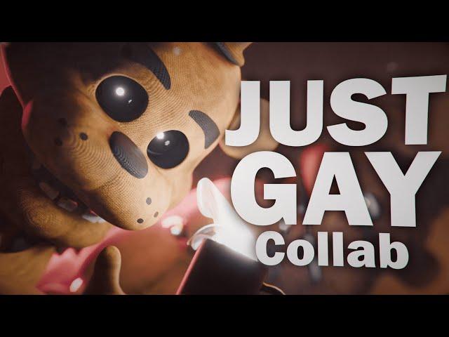 [FNAF] JUST GAY - COLLAB (SHITPOST)