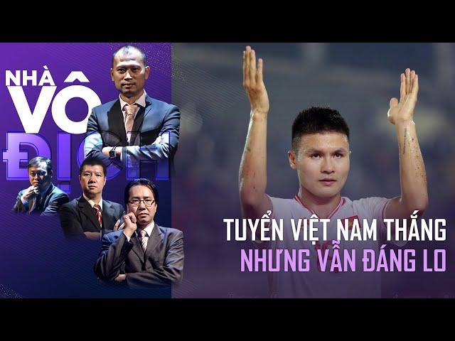 Tuyển Việt Nam thắng trận ra quân, nhưng vẫn đáng lo vô cùng | Nhà Vô Địch (Full Việt Nam)