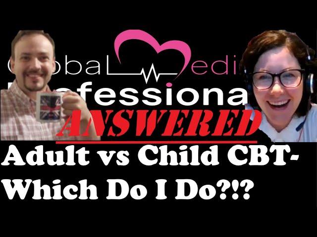 ADULT vs PAEDIATRIC CBT- Which to Take?!?