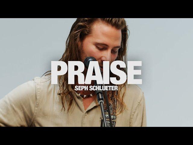 Praise - Seph Schlueter: Song Session