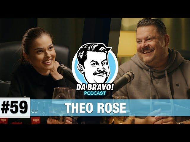 DA BRAVO! Podcast #59 cu Theo Rose