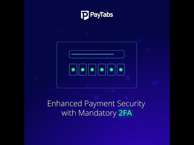 TUTORIALS: Managing the PayTabs Merchant Dashboard - How to Activate Two Factor Authentication (2FA)