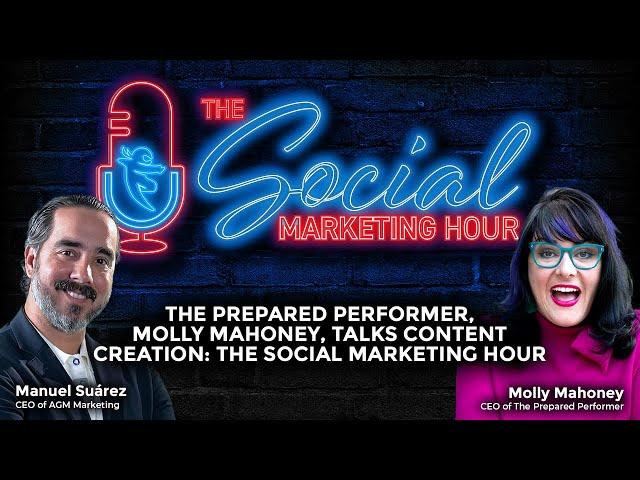 The Prepared Performer, Molly Mahoney, Talks Content Creation: The Social Marketing Hour