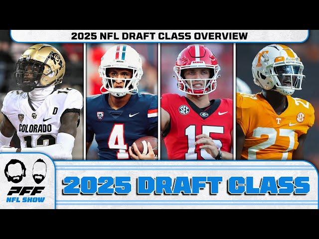 2025 NFL Draft Class Overview | PFF NFL Show