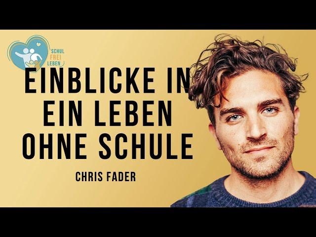 Einblicke in ein Leben ohne Schule I Schulfrei mit Chris Fader