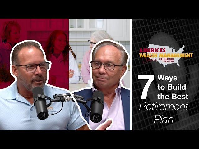 7 Ways to Build the Best Retirement Plan - America's Wealth Management Show