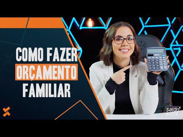 Como fazer um orçamento familiar? Passo a passo