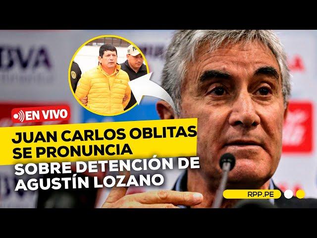  #ENVIVO Juan Carlos Oblitas habla sobre detención de Agustín Lozano 07/11/2024