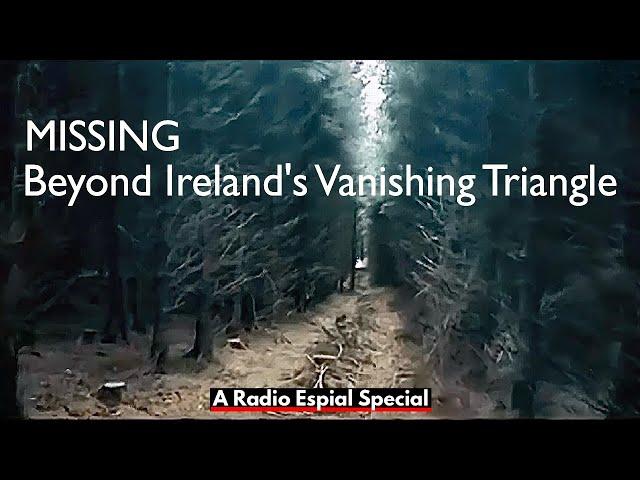 MISSING: Beyond Ireland's Vanishing Triangle