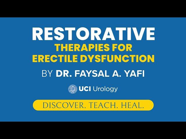 Restorative Therapies for Erectile Dysfunction by Dr. Faysal A. Yafi - UCI Men's Health Center