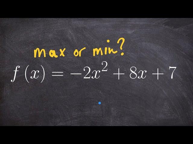 Determine if a quadratic has a max or min value then find it (mistake)