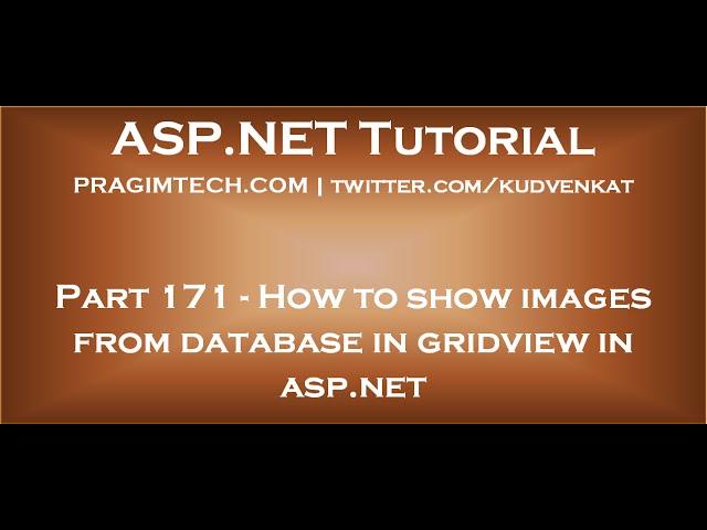 How to show images from database in gridview in asp net