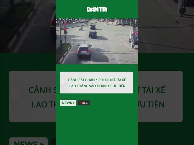 Cảnh sát chặn kịp thời nữ tài xế lao thẳng vào đoàn xe ưu tiên