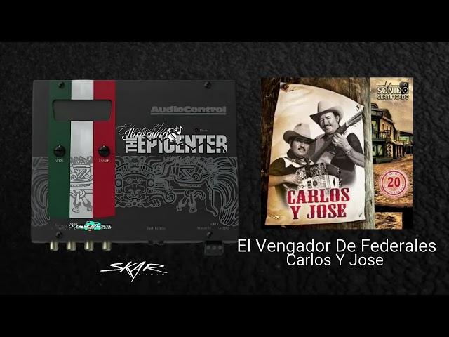 El Vengador De Federales (Epicenter) - Carlos Y Jose