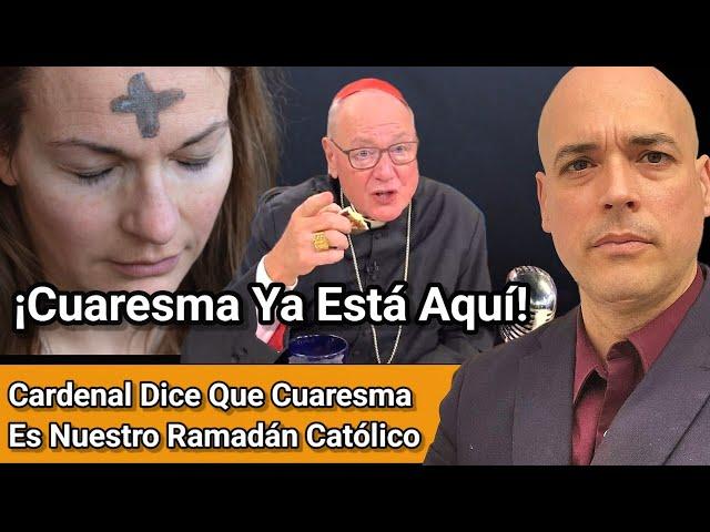 🫣 CUARESMA Es Nuestro RAMADÁN Afirma Cardenal ¿Estas Listo Para Cuaresma? Reglas AyunoLuis Román