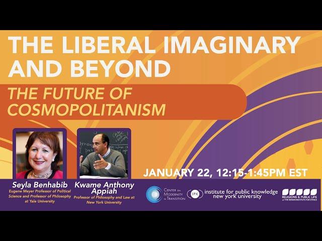 Seyla Benhabib and Kwame Anthony Appiah: The Future of Cosmopolitanism