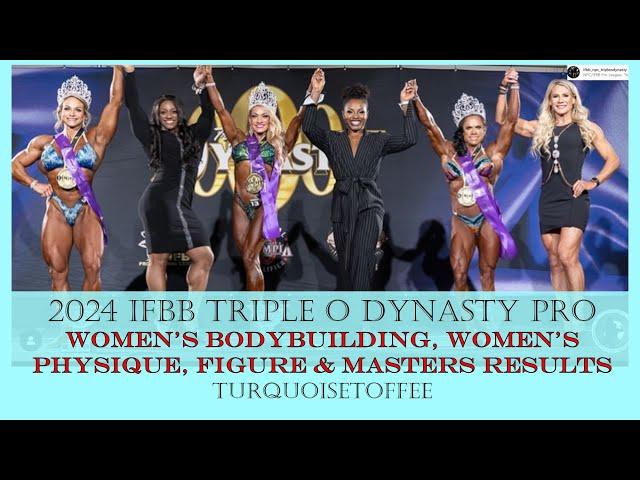 2024 IFBB Triple O Dynasty Pro Women's Bodybuilding, Women's Physique, Figure and Masters Results